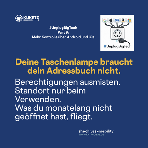 Deine Taschenlampe braucht dein Adressbuch nicht.
Berechtigungen ausmisten.
Standort nur beim
Verwenden.
Was du monatelang nicht geöffnet hast, fliegt.