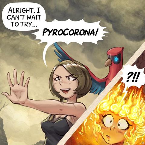 Panel 2. The Scholar cracks a wicked smile, excited as she raises her hands, fingers spread and ready to cast.  
> Scholar: "Alright, I can't wait to try... PyroCorona!"  
* insert: A crown of flame appears on the top of her head. She has the big eyes of surprise.  
> Scholar: "?!!"
